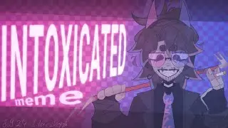 INTOXICATED | meme | Flash warning! (Filler)