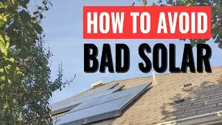How To Avoid Bad Solar - 5 Tips To Make Sure You Don't Get Screwed Going Solar