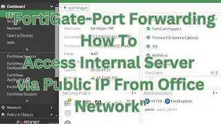 FortiGate Firewall: Access Internal Server from Office Network Using Public IP with Port Forwarding