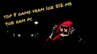 top 8 best game pc vram 1gb 512 mb 4gb ram
