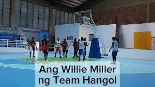 Ang Willie Miller ng Team Hangol!!! Jason Amonsot Bully Basketball!!!