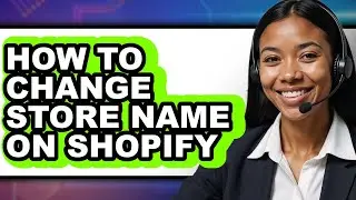 How to Change Store Name on Shopify (Updated 2025)