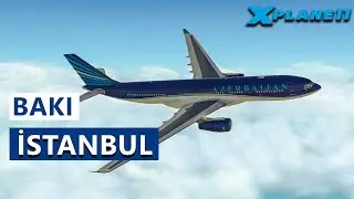 Airbus 330-200 Azerbaijan Airlines BAKI-İSTANBUL XPLANE 11 az
