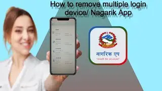 How to remove multiple login devices from Nagarik app .
