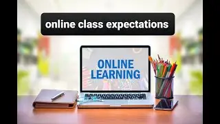 Online class expectations/ what you need to know about online class