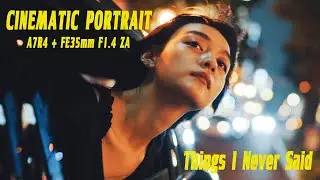 Things I Never Said | CINEMATIC PORTRAIT MOVIE A7RⅣ + FE35mm F1.4 ZA /シネマティックポートレート/Vlog/ブイログ