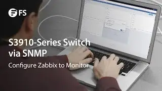 How to Configure Zabbix to Monitor FS S3910-Series Switch via SNMP | FS