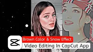 How To Make Snow Effect In CapCut | HDR Brown Color Video Editing In CapCut | CapCut Edit