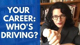 Your Career: Are You Letting Someone Else Drive It?