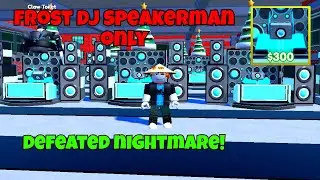 I Used ONLY Frost Dj Speakerman and Defeated Nightmare Solo!|  Toilet Tower Defense Roblox