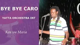 Ken wa Maria - Too Mwingi (Bye Bye Caro) Lyrics
