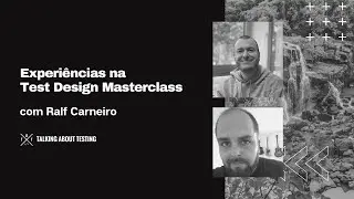 Experiências na Test Design Masterclass, com Ralf Carneiro