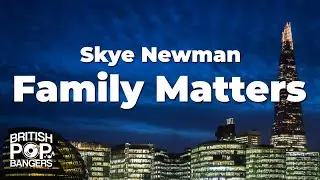 Skye Newman - Family Matters (Lyrics)
