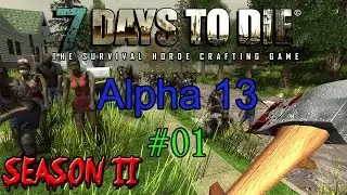 #01 7 days to die Alpha 13 Season II | A new beginning (Live commentary gameplay)