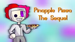 Pineapple Pizza:The Sequel