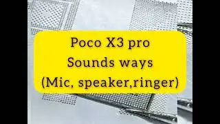 Xiaomi Poco X3 pro all sound ways (ringer,mic, speaker)