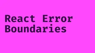 How to Use React Error Boundaries