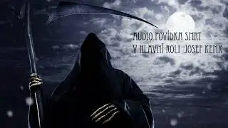 SMRT  Horor audio povídka Josef Kemr a další
