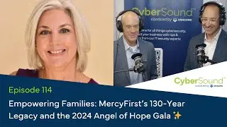 Empowering Families: MercyFirst’s Legacy & Angel of Hope Gala | CyberSound™ Podcast Vancord | Ep 114
