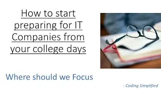 How to start preparing for IT Companies from your college days | Understand Focus Areas