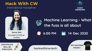 Machine Learning - What The Fuss Is All About By Savvy Jain | Code Warriors