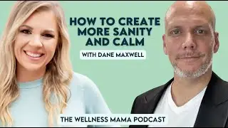 Ep792: How to Create More Sanity and Calm With Dane Maxwell