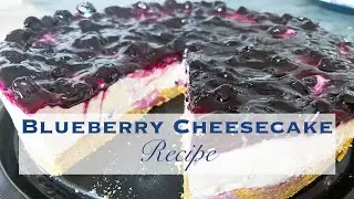 The Best Blueberry Cheesecake Recipe | No Oven Needed!