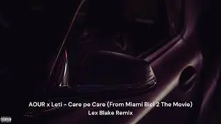 AOUR x Leti - Care pe Care (Lex Blake Remix)