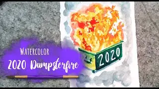 2020 Dumpster fire Watercolor demo