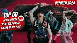 [TOP 50] MOST VIEWED STRAY KIDS MUSIC VIDEOS ON YOUTUBE OF ALL TIME | OCTOBER 2024
