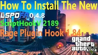 How To Install The New LSPDFR, ScriptHookV, And Rage Plugin Hook! For Steam And Epics!