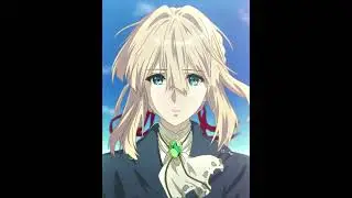 Evergarden Violetta HD edit  #anime