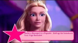 Barbie a Hercegnő és a Popsztár - Kell egy kis Szórakozás