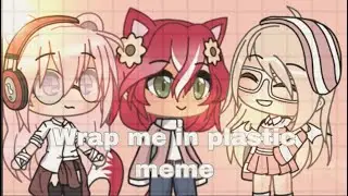 Wrap me in plastic meme // ft my friends // milktoast//