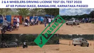 2-WHEELERS & 4-WHEELERS DRIVING LICENSE TEST (DL TEST 2023)/ KR PURAM, BANGALORE, KARNATAKA - PASSED