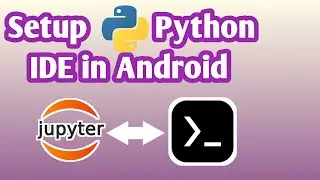 How to install Jupyter Notebook for python in Android phone