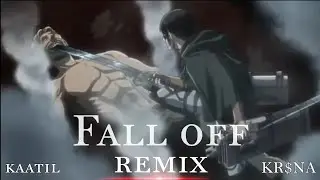 FALL OFF - REMIX | Kaatil | Kr$na | AMV | 2K21