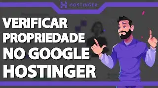Como Verificar a propriedade do dominio no Google na Hostinger (Rápido e Fácil) 2023