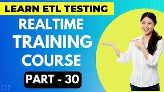 ETL Testing Realtime Training Course Part - 30 || ETL Testing Online Course | 