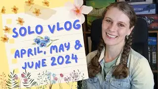 Solo gaming vlog | April, May and June 2024!