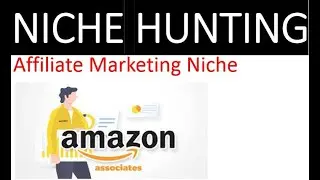 Niche Hunting for affiliate Marketing