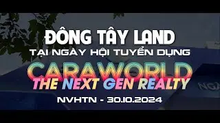 Nắm bắt cơ hội việc làm cùng Đông Tây Land tại Đại hội tuyển dụng Caraworld 2024