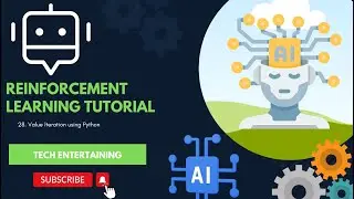 28. Value Iteration using Python || End to End AI Tutorial