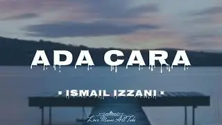 ADA CARA (lyric video) - ISMAIL IZZANI