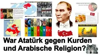 Wie stand Atatürk zu Kurden und Arabische Religion (Wahhabismus)?