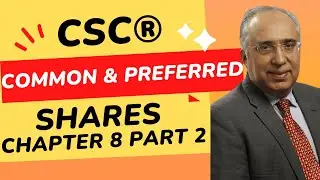 Canadian Securities Course (CSC®) - Chapter 8 Part 2: Equity Securities: Common and Preferred Shares