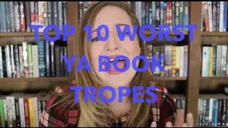 TOP TEN BAD YA BOOK TROPES