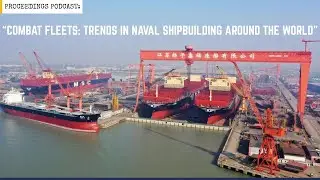 Combat Fleets: Trends in Naval Shipbuilding Around the World