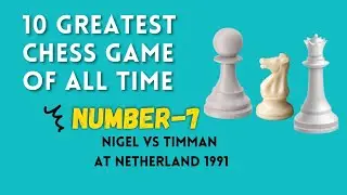 Greatest Chess Game of All Time: Number-7 Nigel vs Timman in 1991 । Chosen By Chess.com