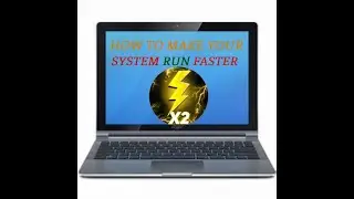 How to make your system run faster!